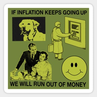 If Inflation Keeps Going Up We Will Run Out Of Money Magnet